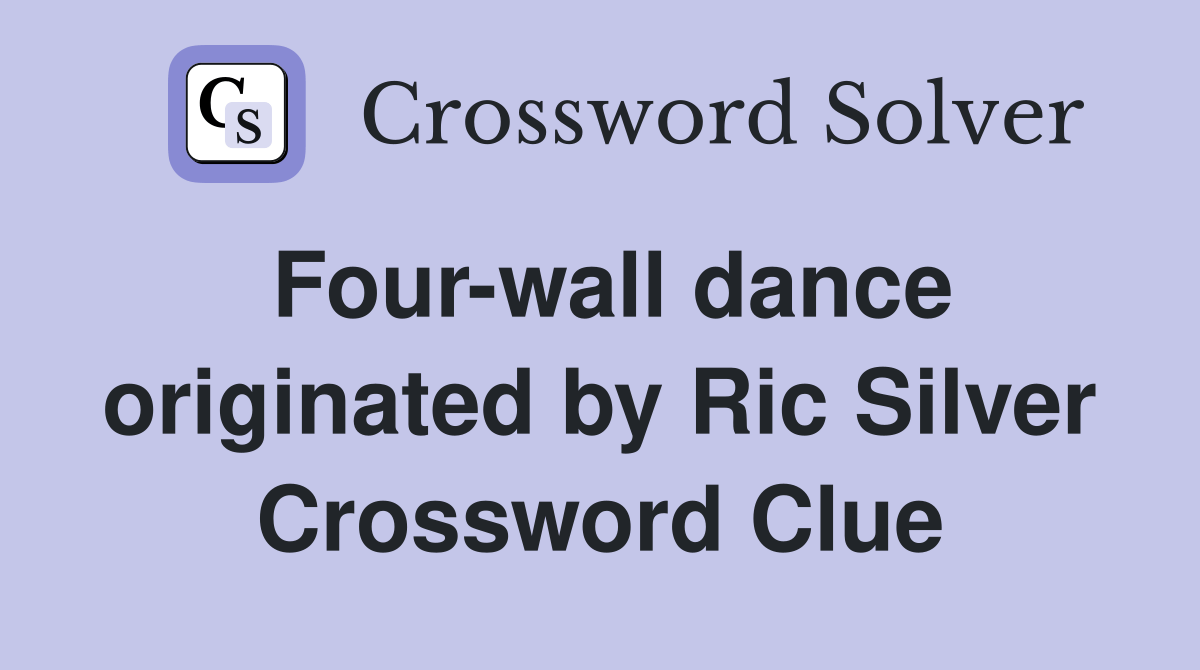 Fourwall dance originated by Ric Silver Crossword Clue Answers